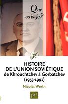 Couverture du livre « Histoire de l'Union soviétique ; de Khrouchtchev à Gorbatchev (1953-1991) (4e édition) » de Nicolas Werth aux éditions Que Sais-je ?