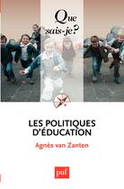 Couverture du livre « Les politiques d'éducation (3e édition) » de Agnes Van Zanten aux éditions Que Sais-je ?