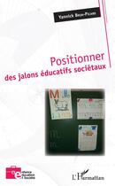 Couverture du livre « Positionner des jalons éducatifs sociétaux » de Yannick Brun-Picard aux éditions Editions L'harmattan