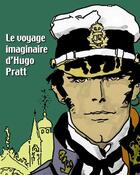 Couverture du livre « Le voyage imaginaire d'Hugo Pratt ; catalogue de l'exposition à la Pinacothèque » de Hugo Pratt aux éditions Casterman