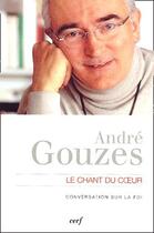 Couverture du livre « Le chant du coeur » de Andre Gouzes aux éditions Cerf