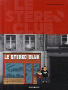 Couverture du livre « Le stéréo club : Intégrale t.1 à t.3 » de Herve Bourhis et Rudy Spiessert aux éditions Dargaud