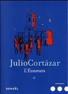 Couverture du livre « L'examen » de Julio Cortazar aux éditions Denoel