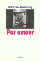 Couverture du livre « Par amour » de Kethevane Davrichewy aux éditions Ecole Des Loisirs