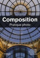 Couverture du livre « Composition ; pratique photo » de Steve Simon et Laurie Excell et John Batdorff et David Brommer et Rick Rickman aux éditions Eyrolles