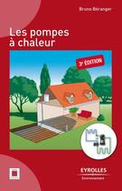 Couverture du livre « Les pompes à chaleur (3e édition) » de Beranger Bruno aux éditions Eyrolles