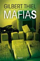 Couverture du livre « Mafias » de Gilbert Thiel aux éditions Fayard