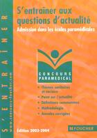 Couverture du livre « S'entrainer aux questions d'actualite ; admission dans les ecoles paramedicales (édition 2003/2004) » de Valerie Beal aux éditions Foucher