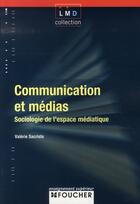 Couverture du livre « Communication et médias » de Valerie Sacriste aux éditions Foucher