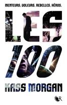 Couverture du livre « Les 100 Tome 1 » de Kass Morgan aux éditions Robert Laffont