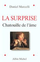 Couverture du livre « La surprise ; une chatouille de l'ame » de Daniel Marcelli aux éditions Albin Michel