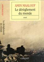 Couverture du livre « Le dérèglement du monde » de Amin Maalouf aux éditions Grasset Et Fasquelle