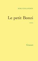 Couverture du livre « Le petit Bonzi » de Sorj Chalandon aux éditions Grasset Et Fasquelle