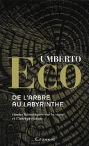 Couverture du livre « De l'arbre au labyrinthe ; études historiques sur le signe et l'interprétation » de Umberto Eco aux éditions Grasset