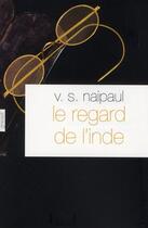 Couverture du livre « Le regard de l'Inde » de Naipaul-V.S aux éditions Grasset Et Fasquelle