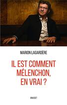 Couverture du livre « Il est comment Mélenchon, en vrai ? » de Marion Lagardere aux éditions Grasset Et Fasquelle