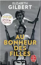 Couverture du livre « Au bonheur des filles » de Elizabeth Gilbert aux éditions Le Livre De Poche