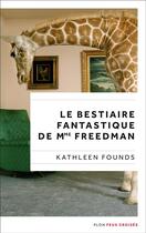 Couverture du livre « Le bestiaire fantastique de Mme Freedman » de Kathleen Founds aux éditions Plon