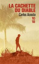 Couverture du livre « La cachette du diable » de Carlos Acosta aux éditions 10/18