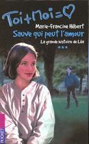 Couverture du livre « Trilogie De Lea T.3 ; Sauve Qui Peut L'Amour » de Marie-Francine Hebert aux éditions Pocket Jeunesse