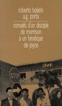 Couverture du livre « Conseils d'un disciple de Morrison à un fanatique de Joyce » de Roberto Bolano aux éditions Christian Bourgois