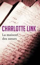 Couverture du livre « La maison des soeurs » de Charlotte Link aux éditions J'ai Lu