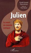 Couverture du livre « Julien ; la mort du monde antique » de Claude Fouquet aux éditions Editions L'harmattan