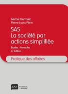 Couverture du livre « SAS ; la société par actions simplifiée (6e édition) » de Michel Germain et Pierre-Louis Perin aux éditions Joly