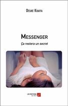 Couverture du livre « Messenger ; ça restera un secret » de Desire Kraffa aux éditions Editions Du Net