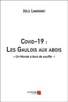 Couverture du livre « Covid-19 : les Gaulois aux abois ; un monde à bout de souffle » de Joelle Langrognet aux éditions Editions Du Net