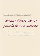 Couverture du livre « Menus d'automne pour la femme enceinte » de Cedric Menard aux éditions Books On Demand