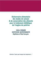 Couverture du livre « Dictionnaire alimentaire des modes de cuisson et de conservation des aliments pour le traitement diététique de l'angine de poitrine » de Cedric Menard aux éditions Books On Demand