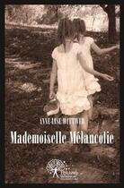 Couverture du livre « Mademoiselle Mélancolie » de Anne-Lise Wittwer aux éditions Edilivre