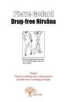 Couverture du livre « Drug-free nirvâna » de Pierre Godard aux éditions Edilivre