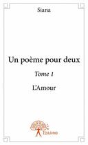 Couverture du livre « Un poème pour deux t.1 » de Siana aux éditions Edilivre