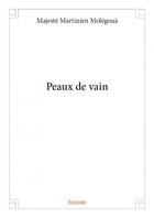 Couverture du livre « Peaux de vain » de Majeste Molegoua aux éditions Edilivre
