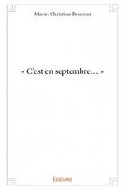 Couverture du livre « C'est en Septembre... » de Marie-Christine Benzoni aux éditions Edilivre