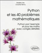 Couverture du livre « Python et les 40 problemes mathematiques - python par l exemple et pour les maths, avec corriges det » de Bro/Remy aux éditions Ellipses