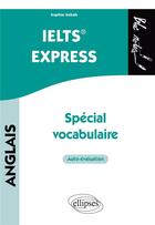 Couverture du livre « Anglais. ielts express - special vocabulaire » de Sophie Sebah aux éditions Ellipses