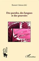 Couverture du livre « Des paroles, des langues et des pouvoirs » de Romain Colonna aux éditions L'harmattan