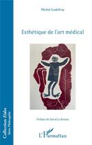 Couverture du livre « Esthétique de l'art médical » de Michel Godefroy aux éditions L'harmattan