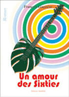 Couverture du livre « Un amour des sixties » de Francois Gaquiere aux éditions Amalthee