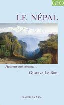 Couverture du livre « Le Népal » de Gustave Le Bon aux éditions Magellan & Cie