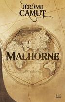 Couverture du livre « Malhorne T.1 ; le trait d'union des mondes » de Jerome Camut aux éditions Bragelonne