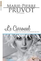 Couverture du livre « J'inventais ma vie Tome 3 ; le carroussel » de Marie-Pierre Pruvot aux éditions Ex-Æquo