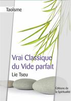Couverture du livre « Vrai classique du vide parfait » de Lie-Tseu aux éditions Editions De La Spiritualite