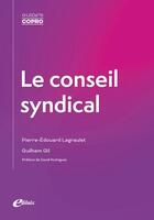 Couverture du livre « Le conseil syndical » de Pierre-Edouard Lagraulet et Guilhem Gil aux éditions Edilaix