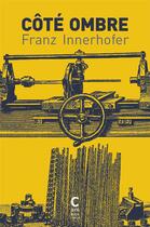 Couverture du livre « Côté ombre » de Franz Innerhofer aux éditions Cambourakis