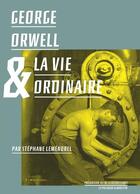 Couverture du livre « George Orwell et la vie ordinaire » de Stephane Lemenorel aux éditions Le Passager Clandestin