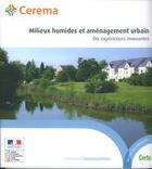 Couverture du livre « Milieux humides et aménagement urbain : dix expériences innovantes » de  aux éditions Cerema